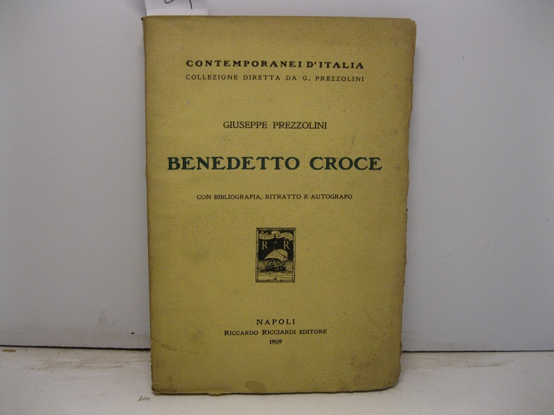 Benedetto Croce. Con bibliografia, ritratto e autografo